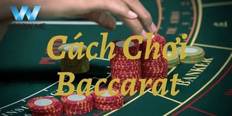 Cách chơi Baccarat cần sự tính toán về các chiến lược cụ thể