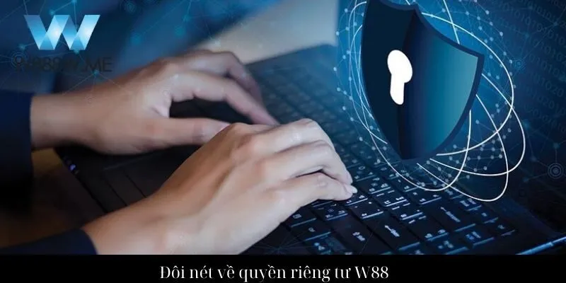 Đôi nét về quyền riêng tư W88