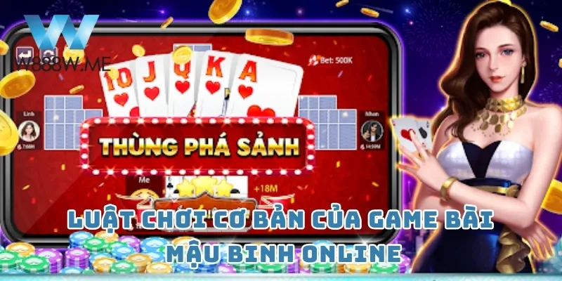 Luật chơi cơ bản của game bài Mậu Binh Online