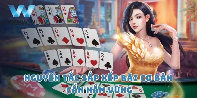 Nguyên tắc sắp xếp bài cơ bản cần nắm vững