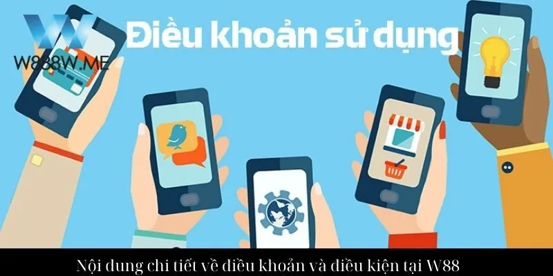 Nội dung chi tiết về điều khoản và điều kiện tại W88