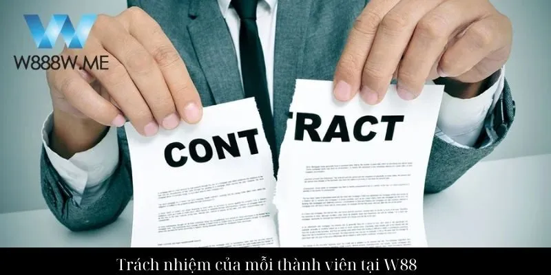 Trách nhiệm của mỗi thành viên tại W88