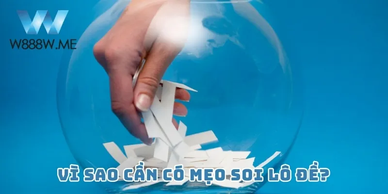 Vì sao cần có mẹo soi lô đề?